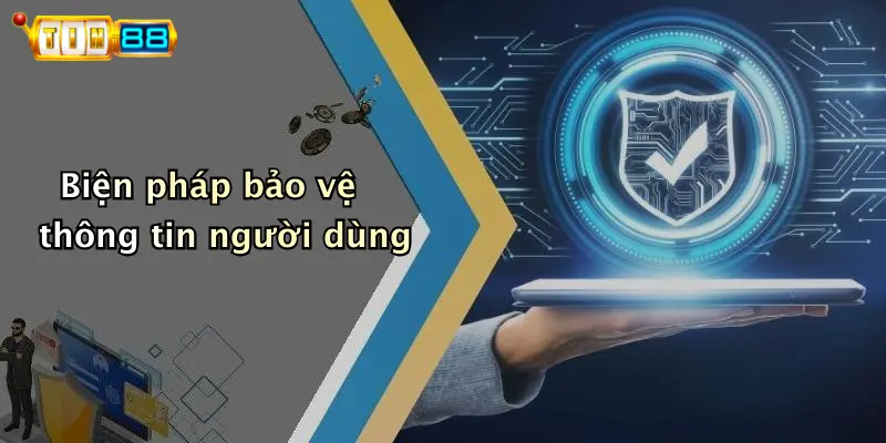 Biện pháp bảo vệ thông tin người dùng