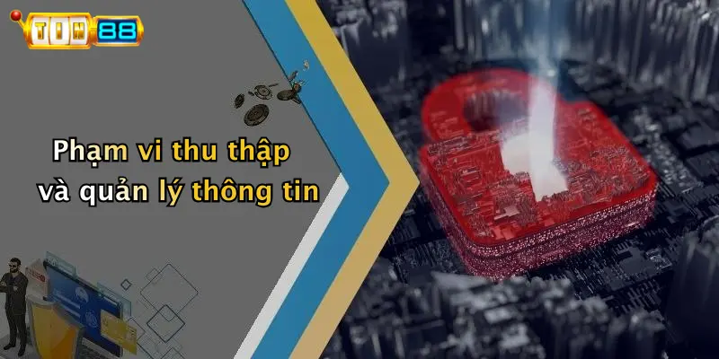 Phạm vi thu thập và quản lý thông tin