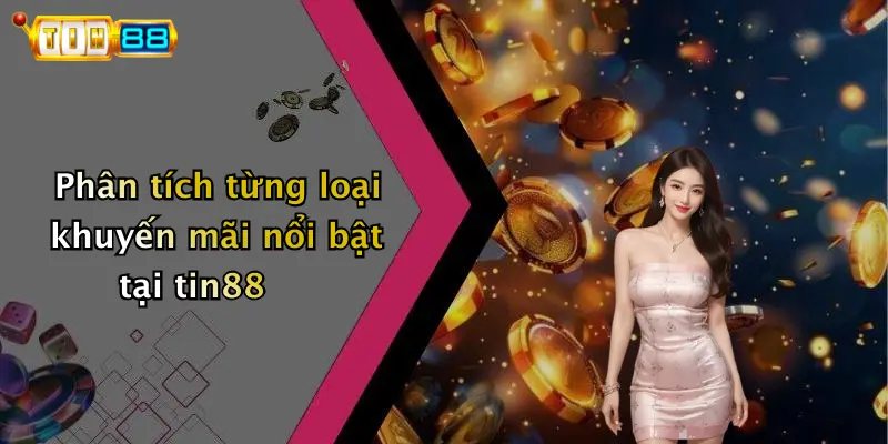 Phân tích từng loại khuyến mãi nổi bật tại tin88