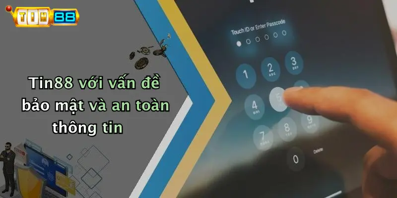 Tin88 với vấn đề bảo mật và an toàn thông tin
